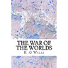 The War of The Worlds: (H.G Wells Classics Collection)