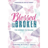 Blessed Not Broken: The Journey to Healing