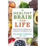 A Healthy Brain for Life: How to Prevent Alzheimer's, Dementia, and Memory Loss