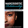 Narcissistic Relationship: The Complete Guide to Understanding Narcissism. How to Handle a Narcissist Partner and Survive after Emotional Abuse.