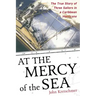 At the Mercy of the Sea: The True Story of Three Sailors in a Caribbean Hurricane