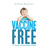Vaccine Free: 111 Stories of Unvaccinated Children