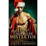 Meet Me Under The Mistletoe