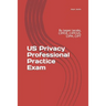 US Privacy Professional Practice Exam: By Jasper Jacobs, CIPP/E, CIPP/US, CIPM, CIPT