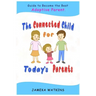 The Connected Child for Today's Parents: Guide to Become the Best Adoptive Parent