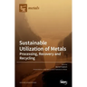 Sustainable Utilization of Metals: Processing, Recovery and Recycling