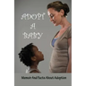 Adopt A Baby: Memoir And Facts About Adoption: Adoption Books For Adoptive Parents