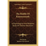 The Riddle of Konnersreuth: A Psychological and Religious Study of Theresa Neumann