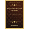 Religious Folk-Songs of the Negro: As Sung at Hampton Institute