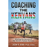 Coaching the Kenyans: Sharing the Secrets of the World's Fastest Runners