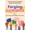 Forging Caminos: Pathways to Becoming a Bilingual Mental Health Professional