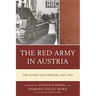 The Red Army in Austria: The Soviet Occupation, 1945-1955