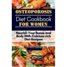 Osteoporosis Diet Cookbook for Women: Nourish Your Bones and Body With Calcium-rich Diet Recipes