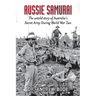 Aussie Samurai: The untold story of Australia's Secret Army During World War Two