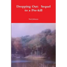 Dropping Out: Sequel to a Pre-kill