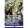 History of the Pequot War: The Accounts of Mason, Underhill, Vincent and Gardener on the Colonist Wars with Native American Tribes in the 1600s