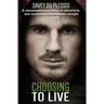 Choosing To Live: A remarkable true story of adventure and survival in the Amazon Jungle