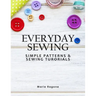 Everyday Sewing: Simple Patterns & Sewing Tutorials