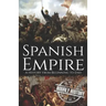 Spanish Empire: A History from Beginning to End