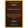 Herndon's Lincoln V1: The True Story of a Great Life by William Herndon, for Twenty Years His Friend and Law Partner