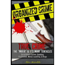 Organized Crime: True Crime: The Mafia: It's Many Tentacles in the Form of Serial Killers, Cartels With Gambling, Prostitution, Money L