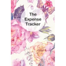 The Expense Tracker: Keep a Record of All Spending for Life, Business, Travel, Projects and Anything You Want