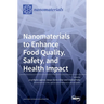 Nanomaterials to Enhance Food Quality, Safety, and Health Impact