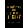 A Conversation with Alexandria August