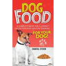 Dog Food: A complete guide for a correct nutrition and healthy cooking for your dog