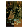 Within a Budding Grove: The Puzzling Facets of Love and Obsession - The Sensational Masterpiece of Modern Literature (In Search of Lost Time Series)