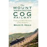 The Mount Washington Cog Railway: Climbing the White Mountains of New Hampshire