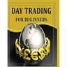 Day Trading For Beginners: Day Trading Secrets For Beginner's