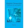 Dolphin Dimension: Adventures with Wild Dolphins