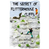 The Secret of Flittermouse Cliffs