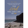 When My Mother and Father Forsake Me, the Lord will take care of me