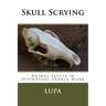 Skull Scrying: Animal Skulls in Divinatory Trance Work