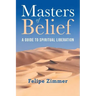 Masters of Belief: A Guide to Spiritual Liberation
