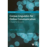Corpus Linguistics for Online Communication: A Guide for Research