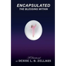 Encapsulated: The Blessing Within