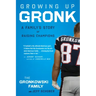 Growing Up Gronk: A Family's Story of Raising Champions