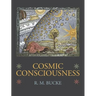 Cosmic Consciousness: A Study in the Evolution of the Human Mind