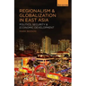 Regionalism and Globalization in East Asia: Politics, Security and Economic Development
