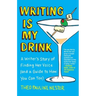 Writing Is My Drink: A Writer's Story of Finding Her Voice (and a Guide to How You Can Too)