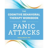 The Cognitive Behavioral Therapy Workbook for Panic Attacks