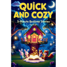 Quick and Cozy: 5 Minute Bedtime Stories for Kids