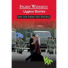 Uyghur Stories - Real-life scenes from Xinjiang