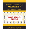Find Each Word Can You Find All the Words ? Find It If Yo Can Easy to Medium to Hard Word Search Puzzle 100 Various Puzzles: Word Search Puzzle Book f
