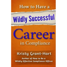 How to Have a Wildly Successful Career in Compliance