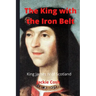 The King with the Iron Belt: The Life of King James IV of Scotland