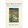 God's Wild Flowers: Saints with Disabilities